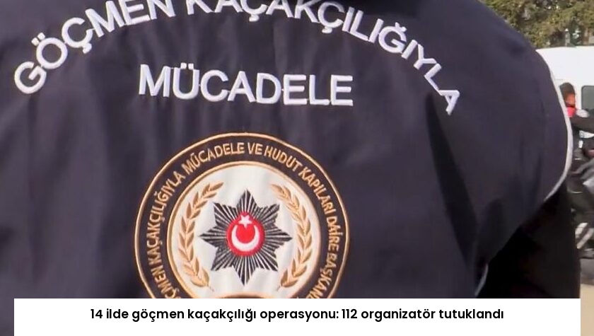 14 ilde göçmen kaçakçılığı operasyonu: 112 organizatör tutuklandı