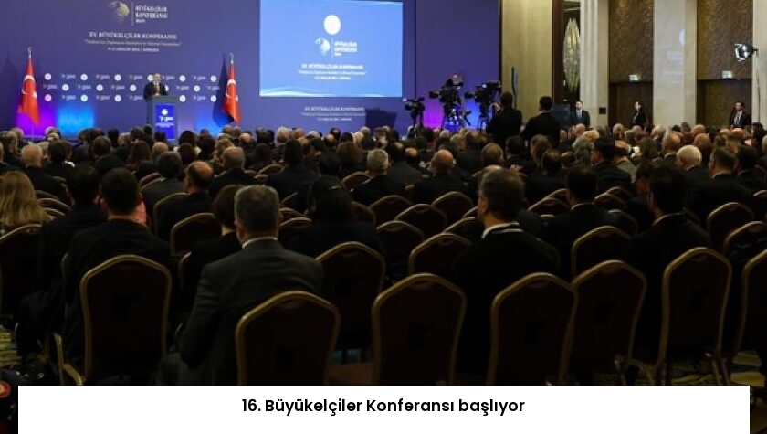 16. Büyükelçiler Konferansı başlıyor
