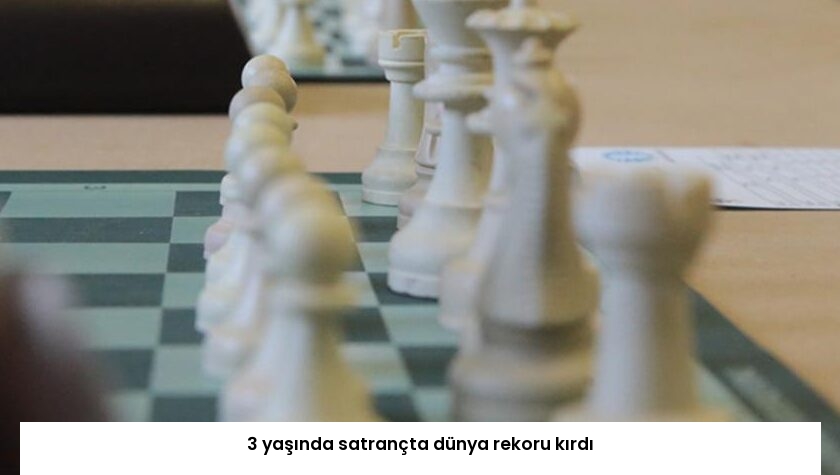 3 yaşında satrançta dünya rekoru kırdı