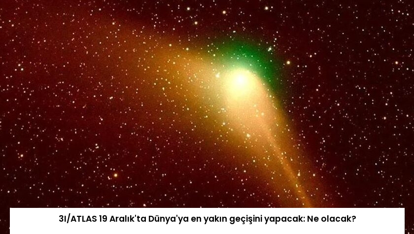3I/ATLAS 19 Aralık’ta Dünya’ya en yakın geçişini yapacak: Ne olacak?