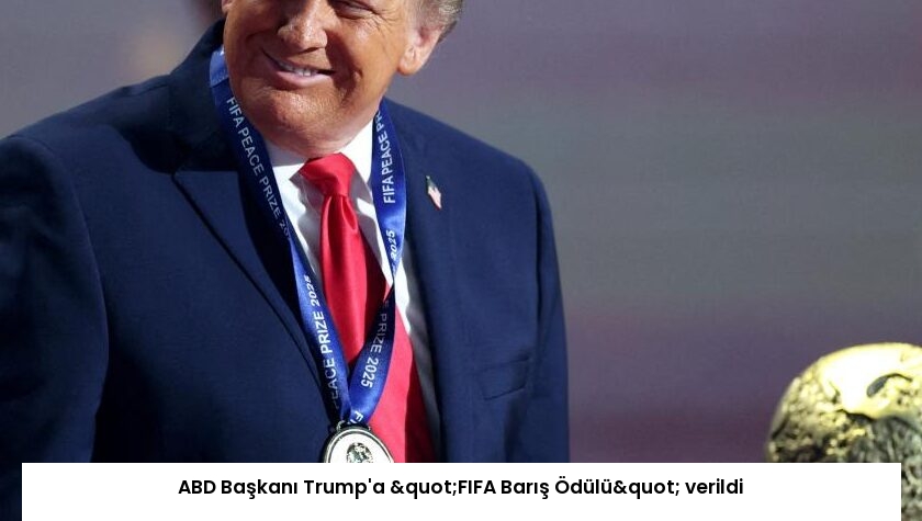 ABD Başkanı Trump’a "FIFA Barış Ödülü" verildi