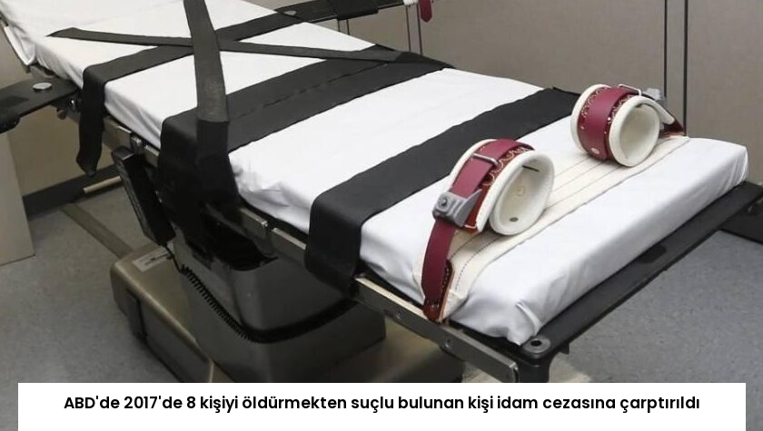 ABD’de 2017’de 8 kişiyi öldürmekten suçlu bulunan kişi idam cezasına çarptırıldı