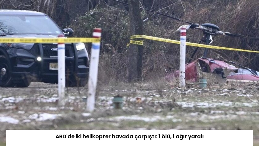 ABD’de iki helikopter havada çarpıştı: 1 ölü, 1 ağır yaralı
