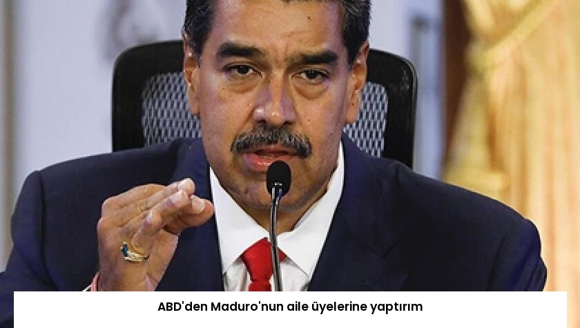 ABD’den Maduro’nun aile üyelerine yaptırım