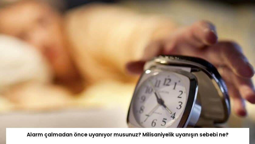 Alarm çalmadan önce uyanıyor musunuz? Milisaniyelik uyanışın sebebi ne?