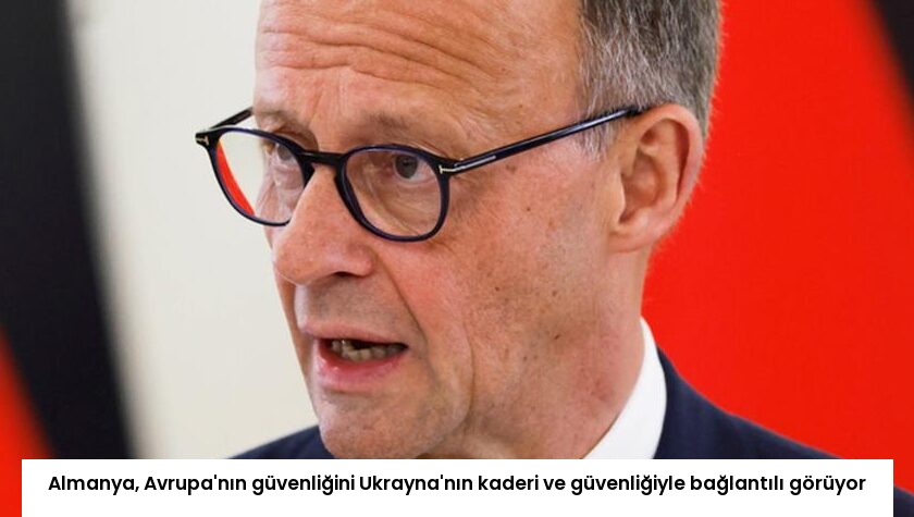 Almanya, Avrupa’nın güvenliğini Ukrayna’nın kaderi ve güvenliğiyle bağlantılı görüyor
