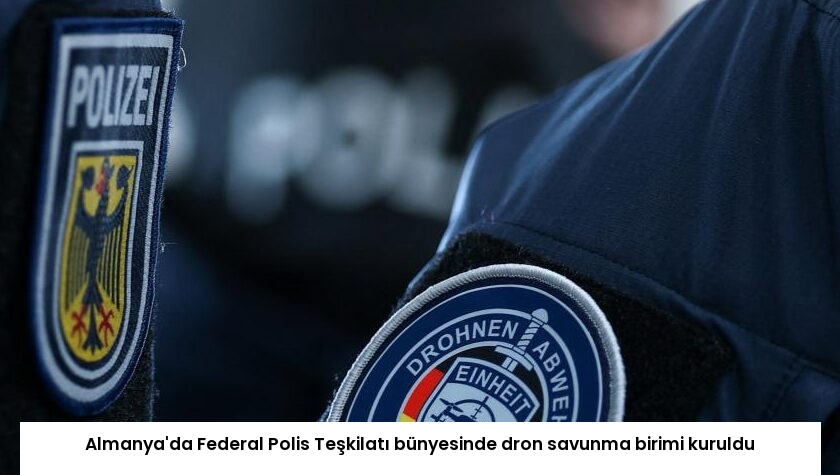 Almanya’da Federal Polis Teşkilatı bünyesinde dron savunma birimi kuruldu