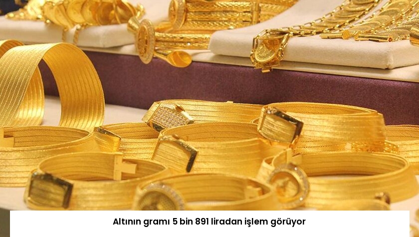 Altının gramı 5 bin 891 liradan işlem görüyor