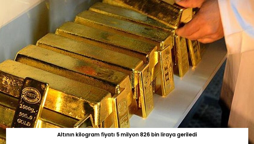 Altının kilogram fiyatı 5 milyon 826 bin liraya geriledi