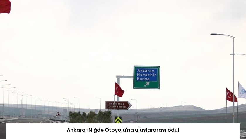 Ankara-Niğde Otoyolu’na uluslararası ödül