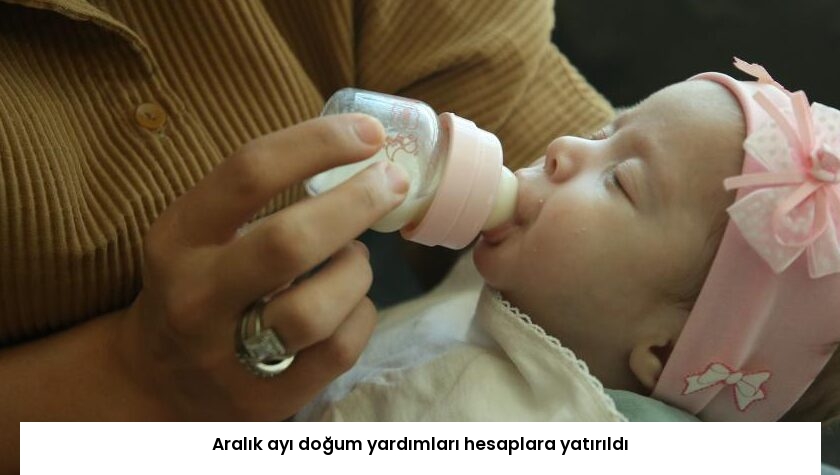 Aralık ayı doğum yardımları hesaplara yatırıldı