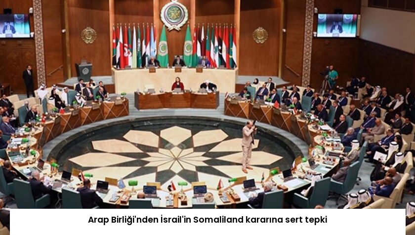 Arap Birliği’nden İsrail’in Somaliland kararına sert tepki