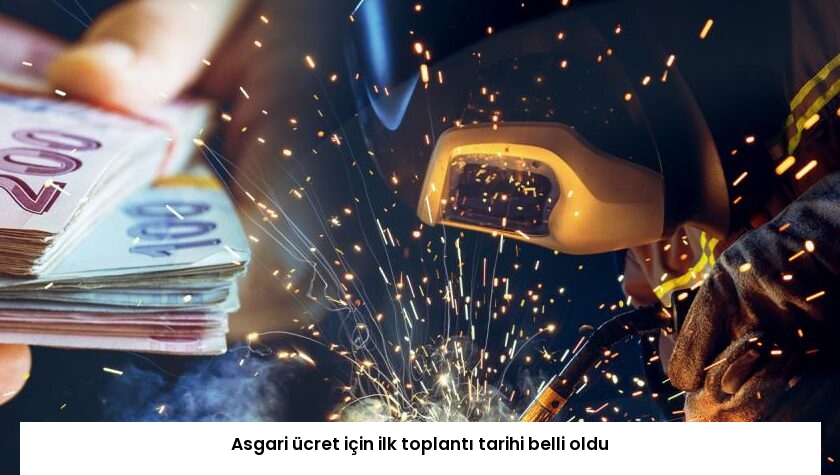 Asgari ücret için ilk toplantı tarihi belli oldu