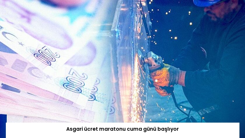Asgari ücret maratonu cuma günü başlıyor