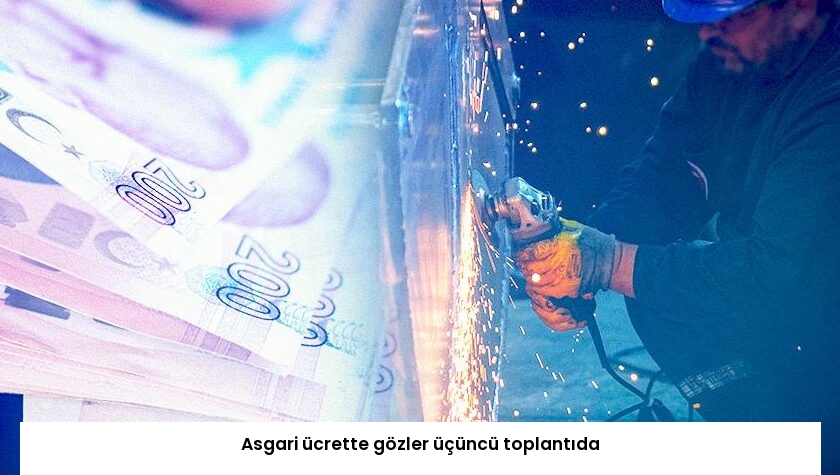 Asgari ücrette gözler üçüncü toplantıda