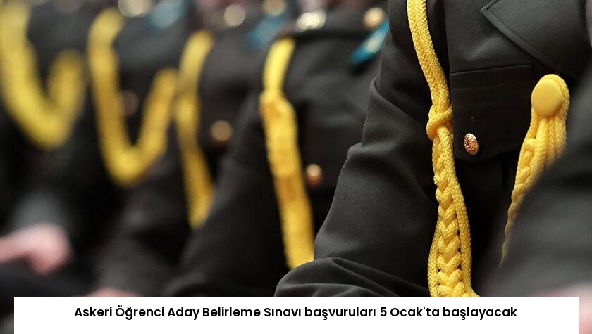Askeri Öğrenci Aday Belirleme Sınavı başvuruları 5 Ocak’ta başlayacak
