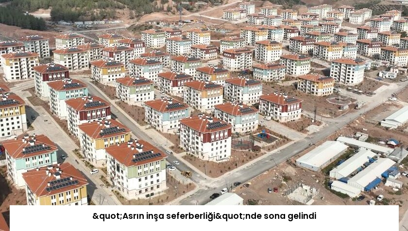 "Asrın inşa seferberliği"nde sona gelindi