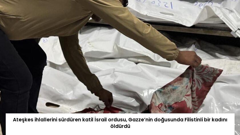 Ateşkes ihlallerini sürdüren katil İsrail ordusu, Gazze’nin doğusunda Filistinli bir kadını öldürdü