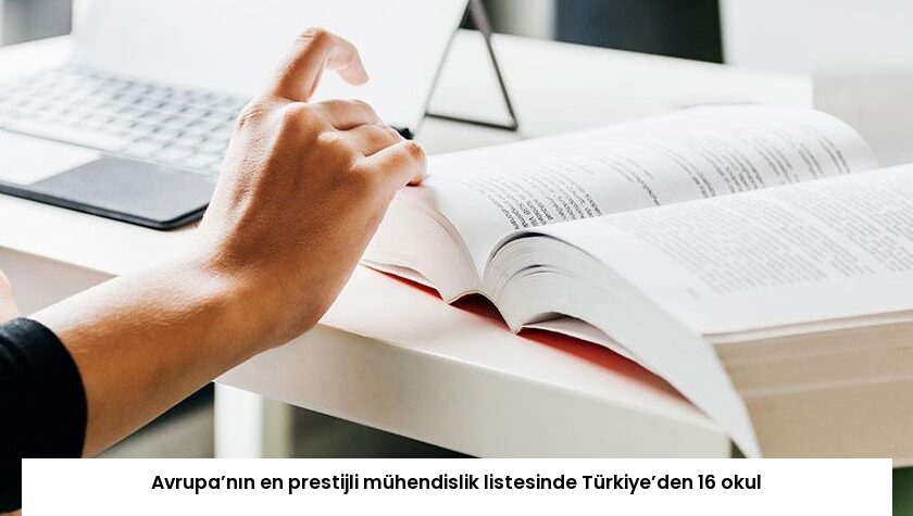 Avrupa’nın en prestijli mühendislik listesinde Türkiye’den 16 okul