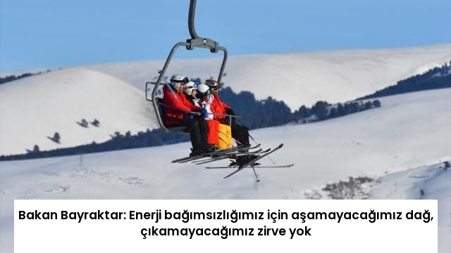 Bakan Bayraktar: Enerji bağımsızlığımız için aşamayacağımız dağ, çıkamayacağımız zirve yok