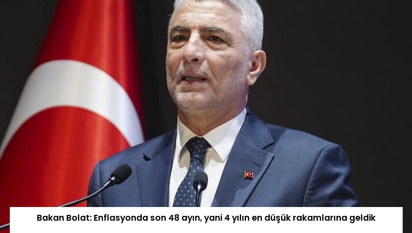 Bakan Bolat: Enflasyonda son 48 ayın, yani 4 yılın en düşük rakamlarına geldik