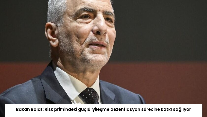 Bakan Bolat: Risk primindeki güçlü iyileşme dezenflasyon sürecine katkı sağlıyor