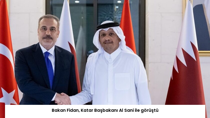 Bakan Fidan, Katar Başbakanı Al Sani ile görüştü