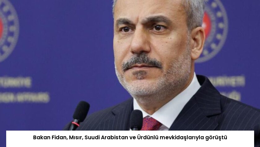 Bakan Fidan, Mısır, Suudi Arabistan ve Ürdünlü mevkidaşlarıyla görüştü
