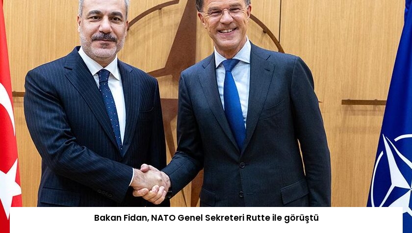 Bakan Fidan, NATO Genel Sekreteri Rutte ile görüştü