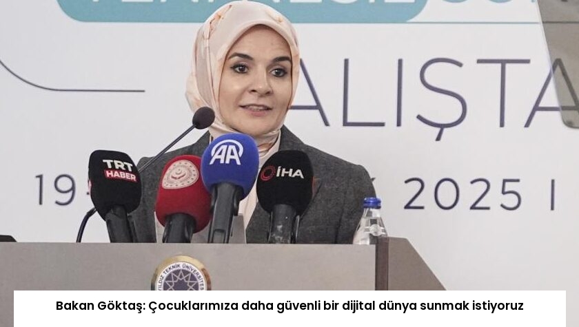 Bakan Göktaş: Çocuklarımıza daha güvenli bir dijital dünya sunmak istiyoruz