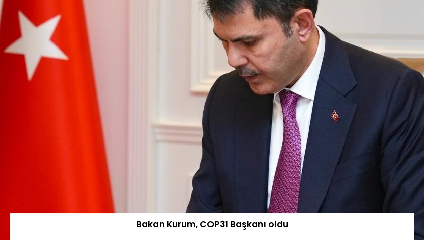 Bakan Kurum, COP31 Başkanı oldu