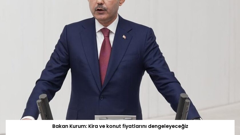 Bakan Kurum: Kira ve konut fiyatlarını dengeleyeceğiz