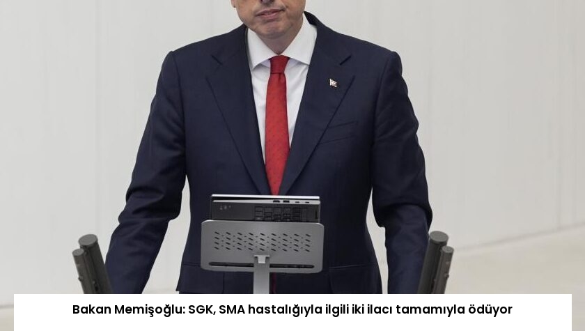 Bakan Memişoğlu: SGK, SMA hastalığıyla ilgili iki ilacı tamamıyla ödüyor