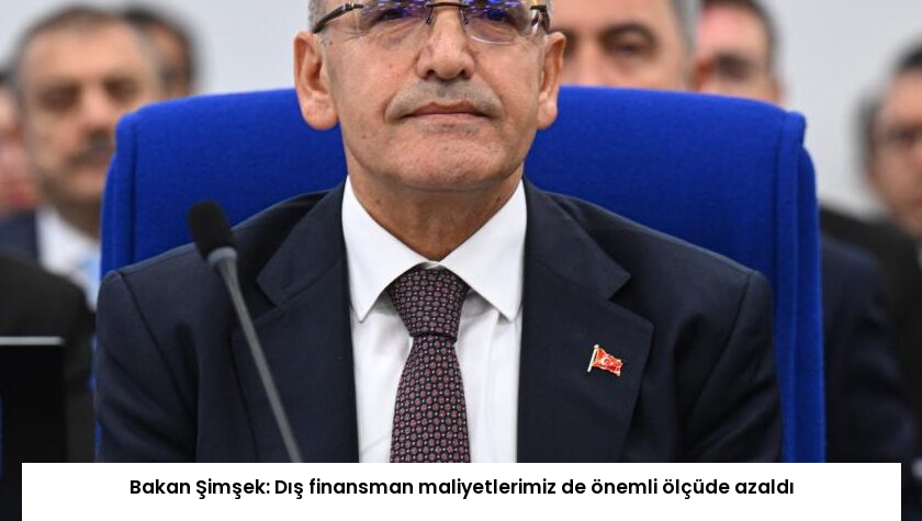 Bakan Şimşek: Dış finansman maliyetlerimiz de önemli ölçüde azaldı