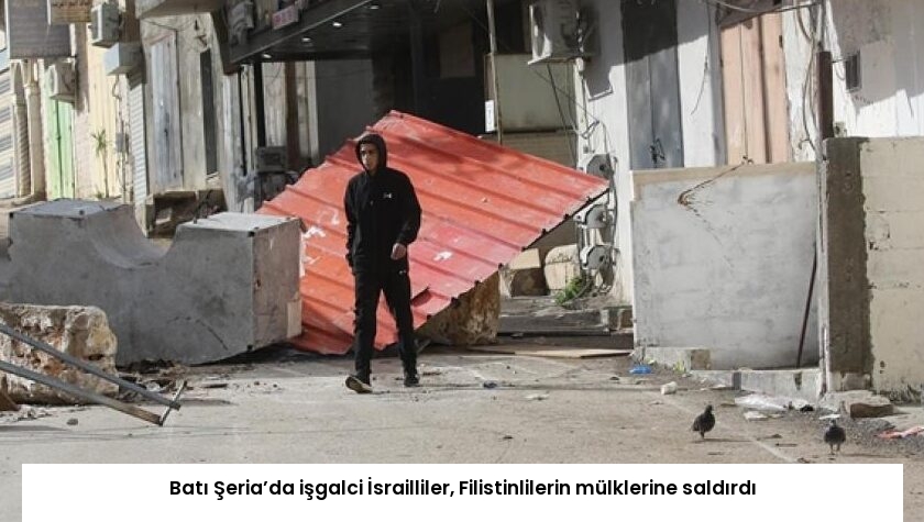 Batı Şeria’da işgalci İsrailliler, Filistinlilerin mülklerine saldırdı