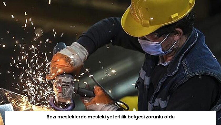 Bazı mesleklerde mesleki yeterlilik belgesi zorunlu oldu