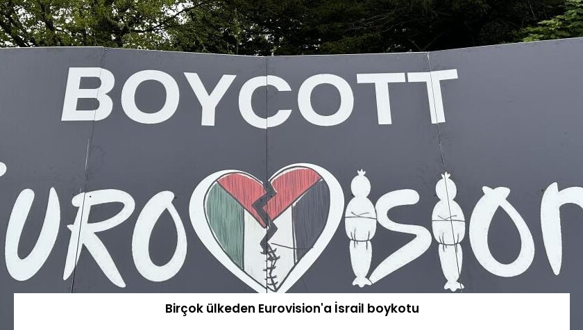Birçok ülkeden Eurovision’a İsrail boykotu