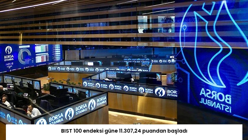 BIST 100 endeksi güne 11.307,24 puandan başladı