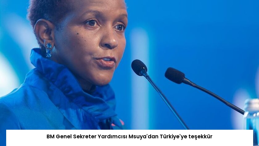 BM Genel Sekreter Yardımcısı Msuya’dan Türkiye’ye teşekkür