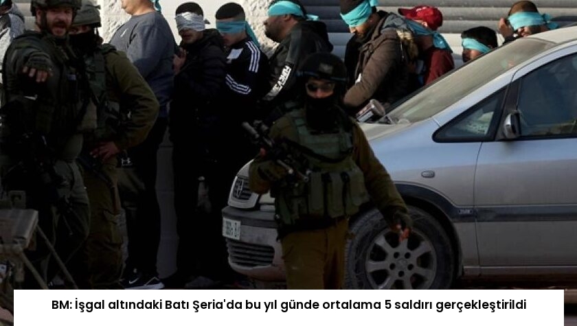 BM: İşgal altındaki Batı Şeria’da bu yıl günde ortalama 5 saldırı gerçekleştirildi