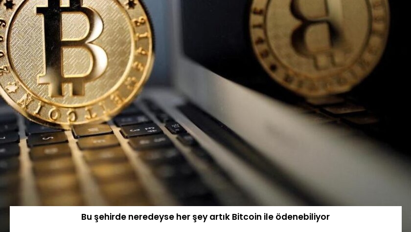 Bu şehirde neredeyse her şey artık Bitcoin ile ödenebiliyor