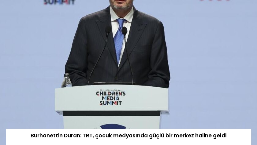 Burhanettin Duran: TRT, çocuk medyasında güçlü bir merkez haline geldi