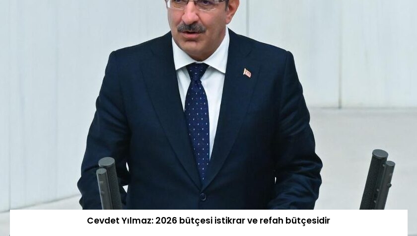 Cevdet Yılmaz: 2026 bütçesi istikrar ve refah bütçesidir