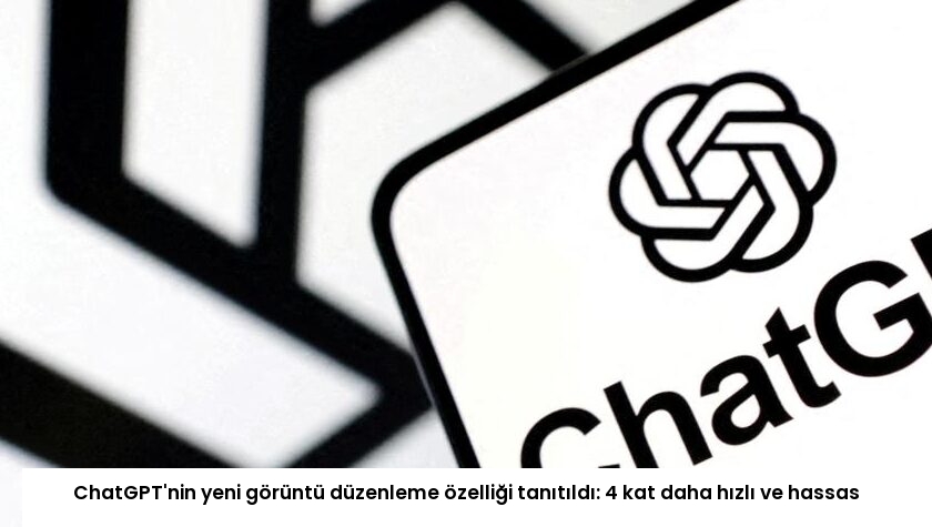 ChatGPT’nin yeni görüntü düzenleme özelliği tanıtıldı: 4 kat daha hızlı ve hassas