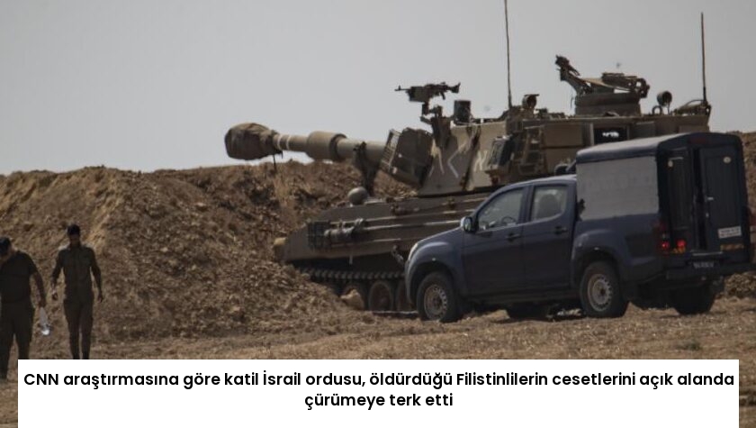 CNN araştırmasına göre katil İsrail ordusu, öldürdüğü Filistinlilerin cesetlerini açık alanda çürümeye terk etti