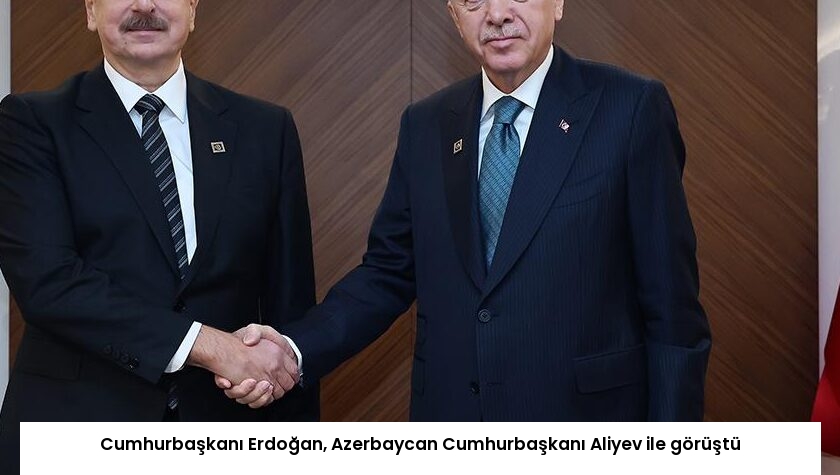 Cumhurbaşkanı Erdoğan, Azerbaycan Cumhurbaşkanı Aliyev ile görüştü