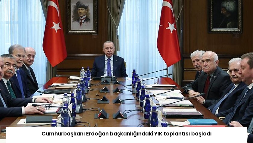 Cumhurbaşkanı Erdoğan başkanlığındaki YİK toplantısı başladı