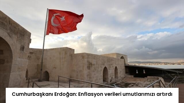 Cumhurbaşkanı Erdoğan: Enflasyon verileri umutlarımızı artırdı