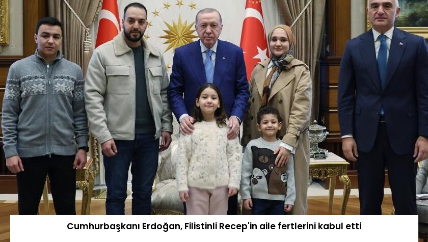 Cumhurbaşkanı Erdoğan, Filistinli Recep’in aile fertlerini kabul etti