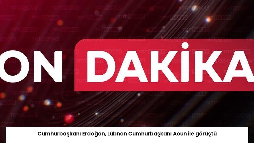 Cumhurbaşkanı Erdoğan, Lübnan Cumhurbaşkanı Aoun ile görüştü